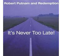 Putnam, Robert & Redemption - It's Never Too Late
