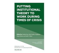 Putting Institutional Theory to Work During Times of Crisis