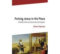 Putting Jesus in His Place: A Radical Vision of Household and Kingdom
