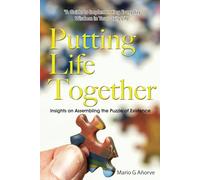 Putting Life Together: Insights on Assembling the Puzzle of Existence
