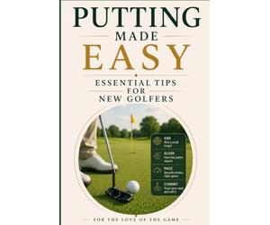 Putting Made Easy: Essential Tips for New Golfers