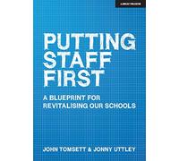 Putting Staff First: A Blueprint for Revitalising Our Schools