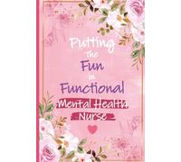 Putting The Fun in Functional Mental Health Nurse: Mental Health Nurse Gifts For Women - Perfect Journal For Mental Health Nurse Apprecitaion and ... Nursing Students Christmas and Birthday Gifts