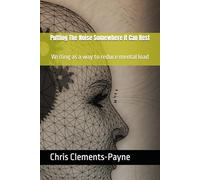 Putting The Noise Somewhere It Can Rest: Writing as a way to reduce mental load