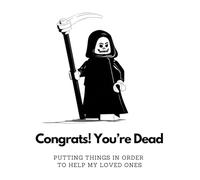 Putting Things In Order To Help My Loved Ones: Congrats! You’re Dead | A Must-Have For Family Survivors