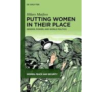 Putting Women in their Place: Gender, Power, and World Politics