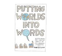 Putting Worlds into Words: Selected Writings from Twenty-Five Years at the First Narayever Congregation