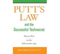 Putt's Law and the Successful Technocrat: How to Win in the Information Age