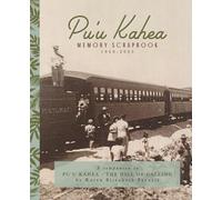 Pu'u Kahea Memory Scrapbook 1950 - 2025: A companion to PU'U KAHEA - THE HILL OF CALLING