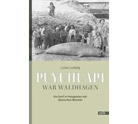 Puyuhuapi war Waldhagen: Ein Dorf in Patagonien mit deutschen Wurzeln