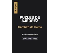 Puzles de Ajedrez: Gambito de Dama para Intermedios: Puzles para jugadores de entre 1200 y 1500 elo