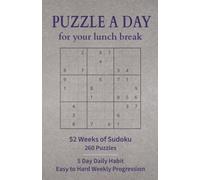 Puzzle a Day for Your Lunch Break 52 Weeks of Sudoku: 260 Midday Puzzles - Weekday Challenges for Reset, Focus & Less Screen Time - 5 x 7 in.