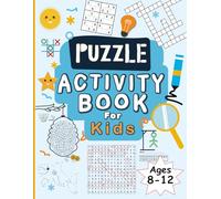 Puzzle Activity Book For Kids Ages 8-12: Brain Games for Kids 8+: Includes Sudoku, Mazes, Word Searches, Drawing Activities, Crosswords, Dot-to-Dot, and More.