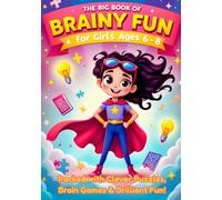Puzzle Book for Girls Ages 6-8: The Big Book of Brainy Fun: Over 200 Pages of Screen-Free Fun! A Variety Puzzle Book Packed with Brain Games, Logic ... to Boost Focus, Learning & Confidence