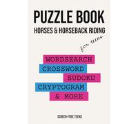 Puzzle Book for Teens Horses and Horseback Riding: Crossword, Word search, Sudoku, Word Scramble Puzzles with about Horses, Horseback Riding, ... Gift for Vacations, Holidays and Relaxation