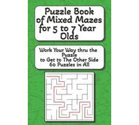 Puzzle Book of Mixed Mazes for 5 to 7 Year Olds: Maze Mania for Kids - Build Focus, Patience, and Problem-Solving Skills