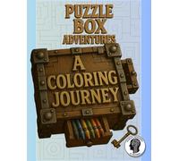 Puzzle Box Adventures: A coloring Journey: 55 Intricate Sequential Discovery Puzzles to Color - Featuring Hidden Compartments, Gears, and Mysterious Mechanisms