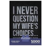 Puzzle Da 1000 Pezzi Per Adolescenti I Never Question My Wifes Choices Because Im One of ThemFunny Husband Quote Puzzle Per Adulti Gioco Rompicapo Assemblaggio Di Modelli Regali Di Compleanno E Unici