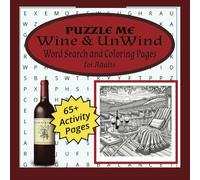 Puzzle Me: Wine & Unwind - Word Search and Coloring Book for Adults: 8.5 x 8.5 160 pages - Over 65 activities to help you relax