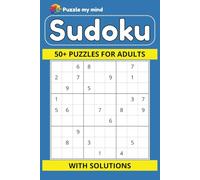 Puzzle my mind: Sudoku | 9x9 With solutions | 50+ puzzles