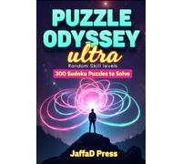 Puzzle Odyssey Ultra: 300 Epic Sudoku Challenges for a Powerful Journey Through Logic, Focus, and Advanced Puzzle-Solving Adventure