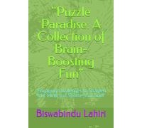 "Puzzle Paradise: A Collection of Brain-Boosting Fun": "Engaging Challenges to Sharpen Your Mind and Soothe Your Soul"