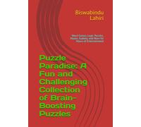 Puzzle Paradise: A Fun and Challenging Collection of Brain-Boosting Puzzles: Word Games, Logic Puzzles, Mazes, Sudoku, and More for Hours of Entertainment
