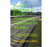 Puzzle Paradise: A Fun & Challenging Collection for All Ages: Brain-Boosting Puzzles to Sharpen Your Mind and Keep You Entertained