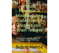 Puzzle Paradise: A Mind-Bending Collection of Puzzles and Brain Teasers: Challenge Your Mind and Unlock Your Inner Genius with Over 100 Exciting Puzzles