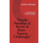 "Puzzle Paradise: A World of Brain-Teasing Challenges": "Engage Your Mind with Fun and Addictive Puzzles for All Ages"