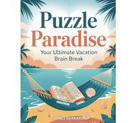 PUZZLE PARADISE: Crossword Puzzles and Sudoku Your Ultimate Vacation Brain Break