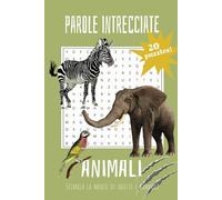 Puzzle Parole Intrecciate Animali: Cruci puzzle trova parole gioco enigmatico animali per bambini e adulti, 20 enigmi con soluzioni, impara e stimola la mente