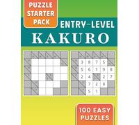 Puzzle Starter Pack: 100 Entry-Level, Easy Kakuro Puzzles for First-Time Solvers