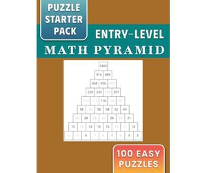 Puzzle Starter Pack: 100 Entry-Level, Easy Math Pyramid Puzzles for First-Time Solvers