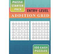 Puzzle Starter Pack: 100 Entry-Level, Easy Ultimate Addition Grid Puzzles for First-Time Solvers