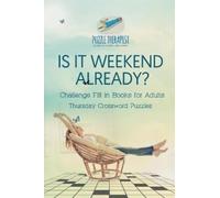 Puzzle Therapis Is It Weekend Already? Thursday Crossword Puzzles Ch (Tascabile)