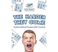 Puzzle Therapis The Harder They Come Sudoku Difficult Puzzles (240+ (Tascabile)