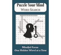 Puzzle Your Mind: Word Search Puzzle Book: Mindful Focus One Hidden Word at a Time: Easy to read print about motivation, mindfulness, attentiveness and more I 6x9 inches, 50+ Puzzles