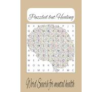 Puzzled but healing: Mental Health word Search for teens, adults, and seniors | 6x9 inches, 102 pages | with 40+ puzzles. Busy brain. Gift for vacation, holidays, birthdays and relaxation.