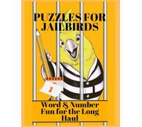 Puzzles For Jailbirds: Word & Number Fun For The Long Haul