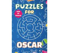 Puzzles for Oscar: Fun Personalised Puzzle Book for Boys Aged 6-10 | 55 Word Searches & Mazes | 100 Pages of Brain-Boosting Activities | Perfect Gift for Kids, Birthdays, and Travel