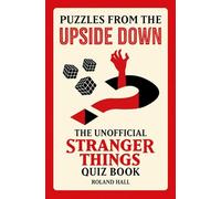Puzzles from the Upside Down: The Unofficial Stranger Things Quiz Book