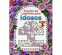 Puzzles Labirinto para Idosos, Letras Grandes, Livro de Lógica e Atividades Cerebrais para Melhorar a Memória, Volume 3: Jogos divertidos para os idosos manterem as mentes afiadas
