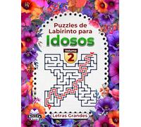 Puzzles Labirinto para Idosos, Letras Grandes, Livro de Lógica e Atividades Cerebrais para Melhorar a Memória, Volume 2: Jogos divertidos para os idosos manterem as mentes afiadas