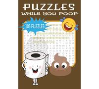 Puzzles While You Poop: Toilet Time Puzzles: crosswords, word searches, cryptograms, mazes & missing vowels