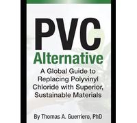 PVC Alternative: A Global Guide To Replacing Polyvinyl Chloride With Superior Sustainable Materials