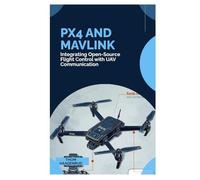 PX4 and MAVLink: Integrating Open-Source Flight Control with UAV Communication