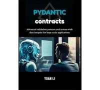 Pydantic Contracts: Advanced validation patterns and system-wide data integrity for large-scale applications