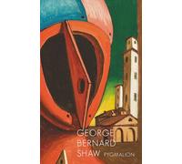 Pygmalion: A Romance in Five Acts (My Fair Lady Original)