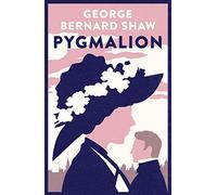 Pygmalion: by George Bernard Shaw